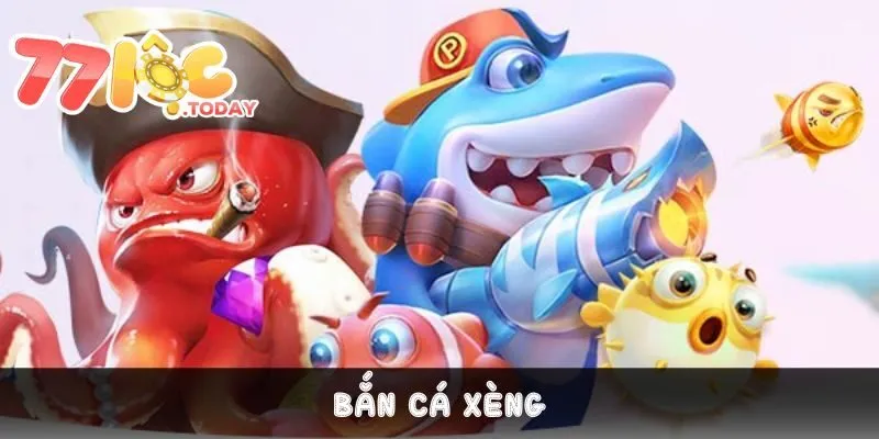 Bắn Cá Xèng 77Loc