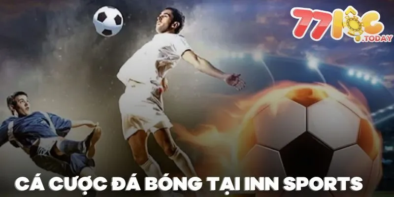 Tham gia cá cược đá bóng tại sảnh INN Sports