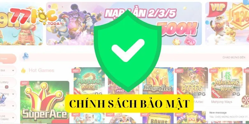 CHÍNH SÁCH BẢO MẬT 2 Mục tiêu áp dụng đối với điều khoản trong bảo mật của 77loc