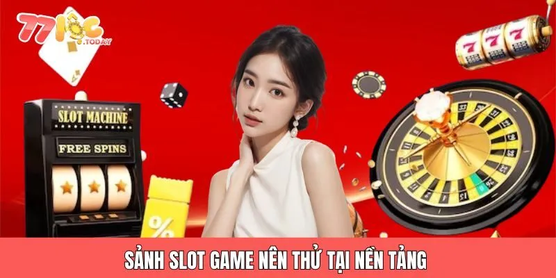 GIỚI THIỆU 2 Sảnh slot game nên thử tại nền tảng